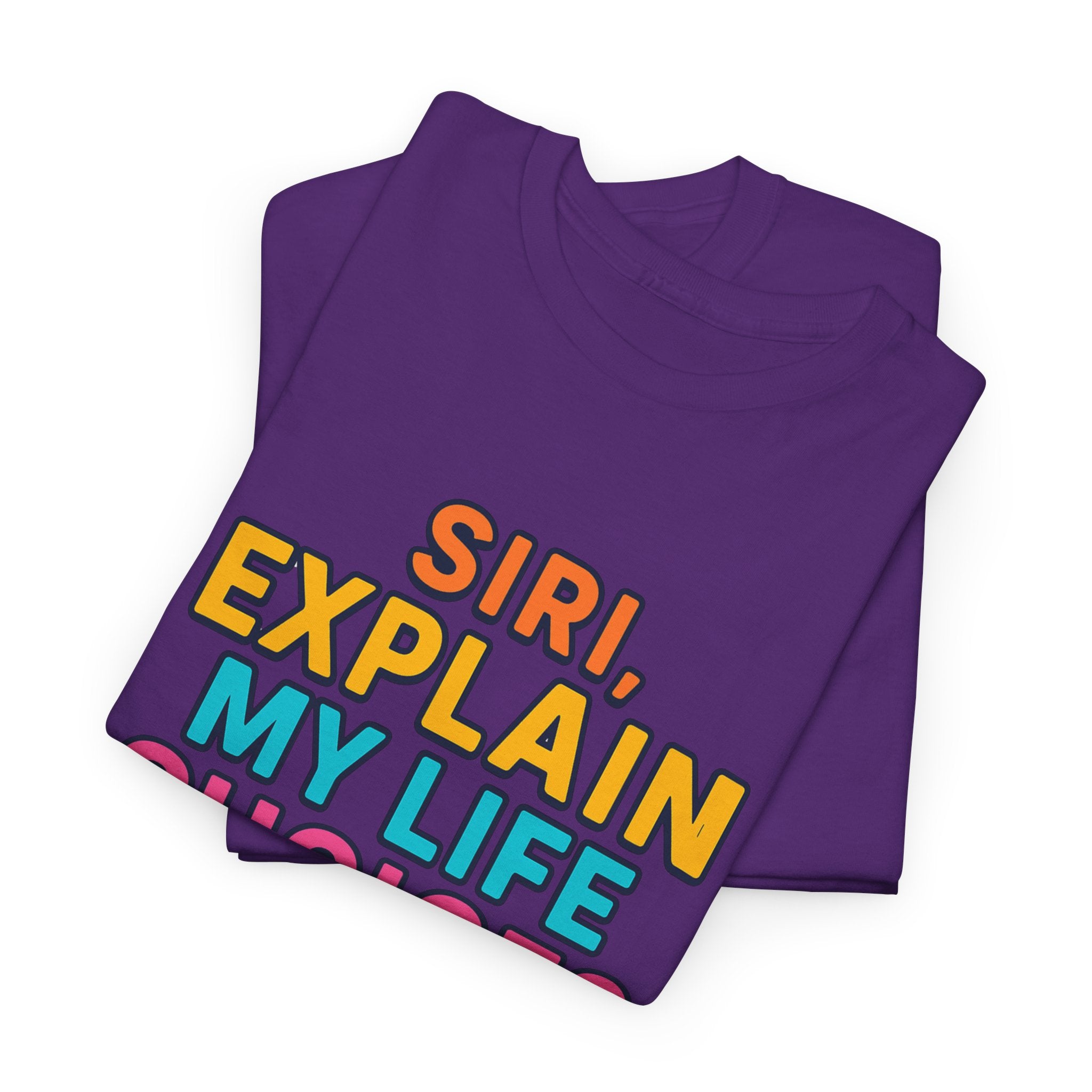 Siri Explain My Life Choices T-Shirt | Funny Tech Quote Tee