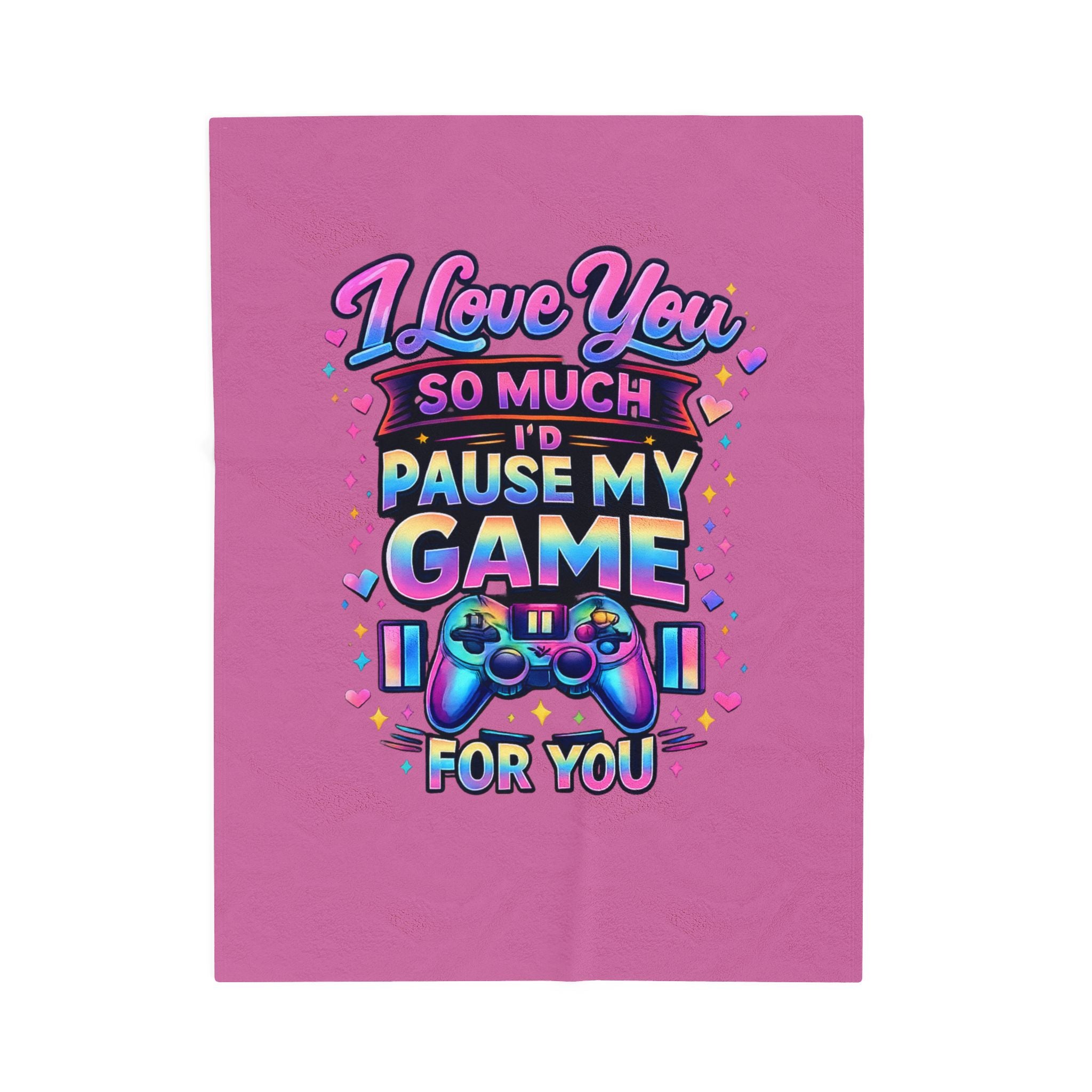 Plush Blanket I Love You So Much I'd Pause My Game Velveteen  | Gamer Love
