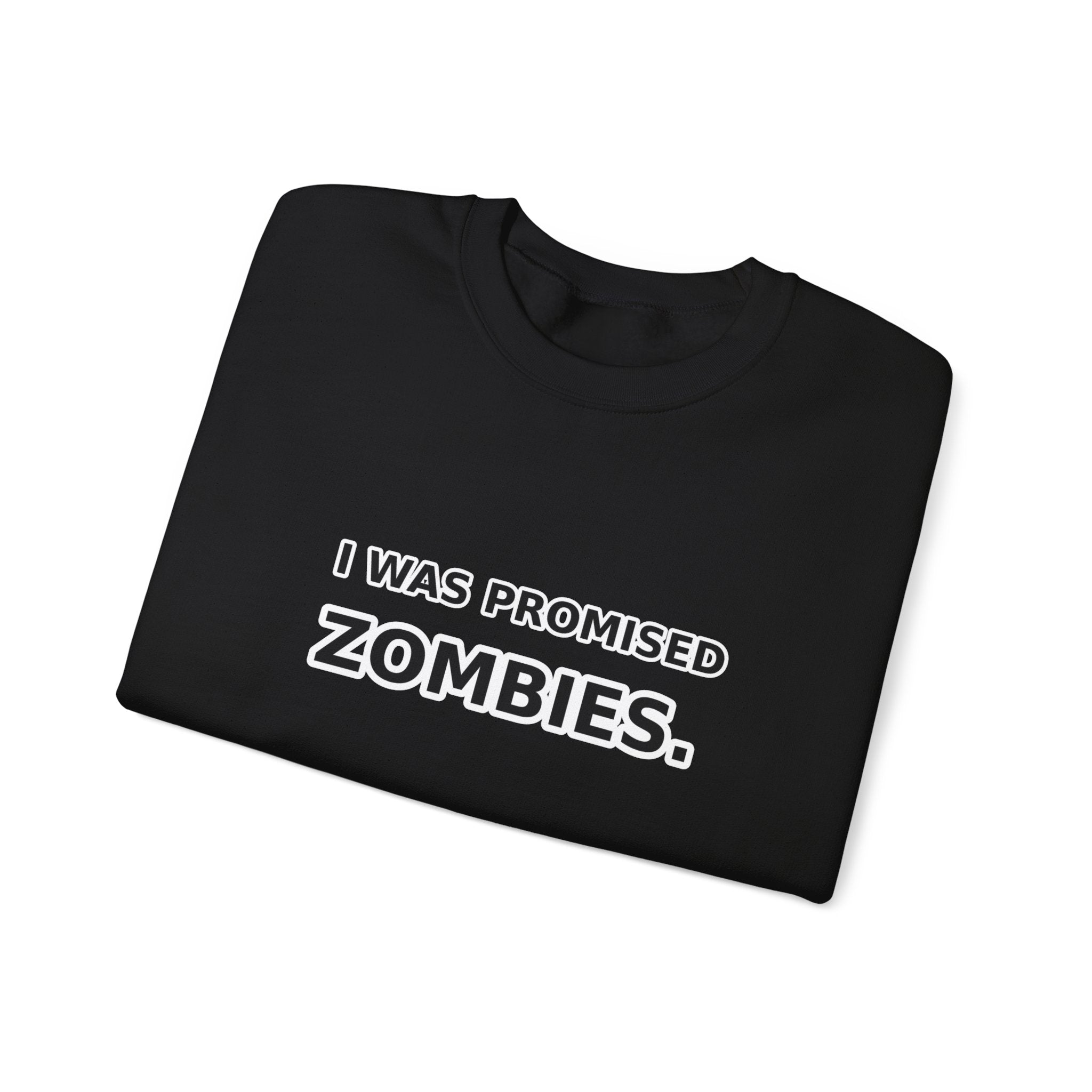 I Was Promised Zombies sweatshirt | Humorous zombie text crewneck