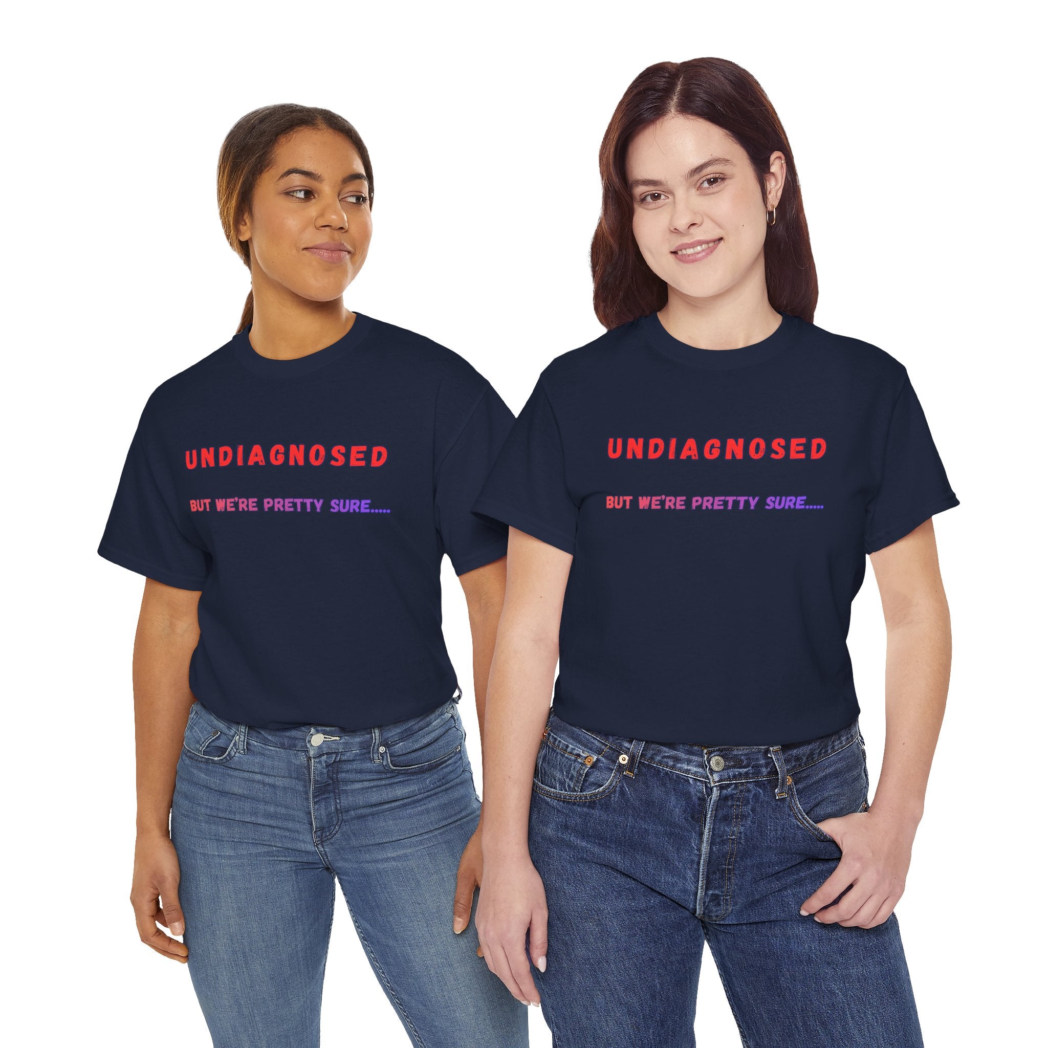 Undiagnosed But We're Pretty Sure Graphic T-Shirt