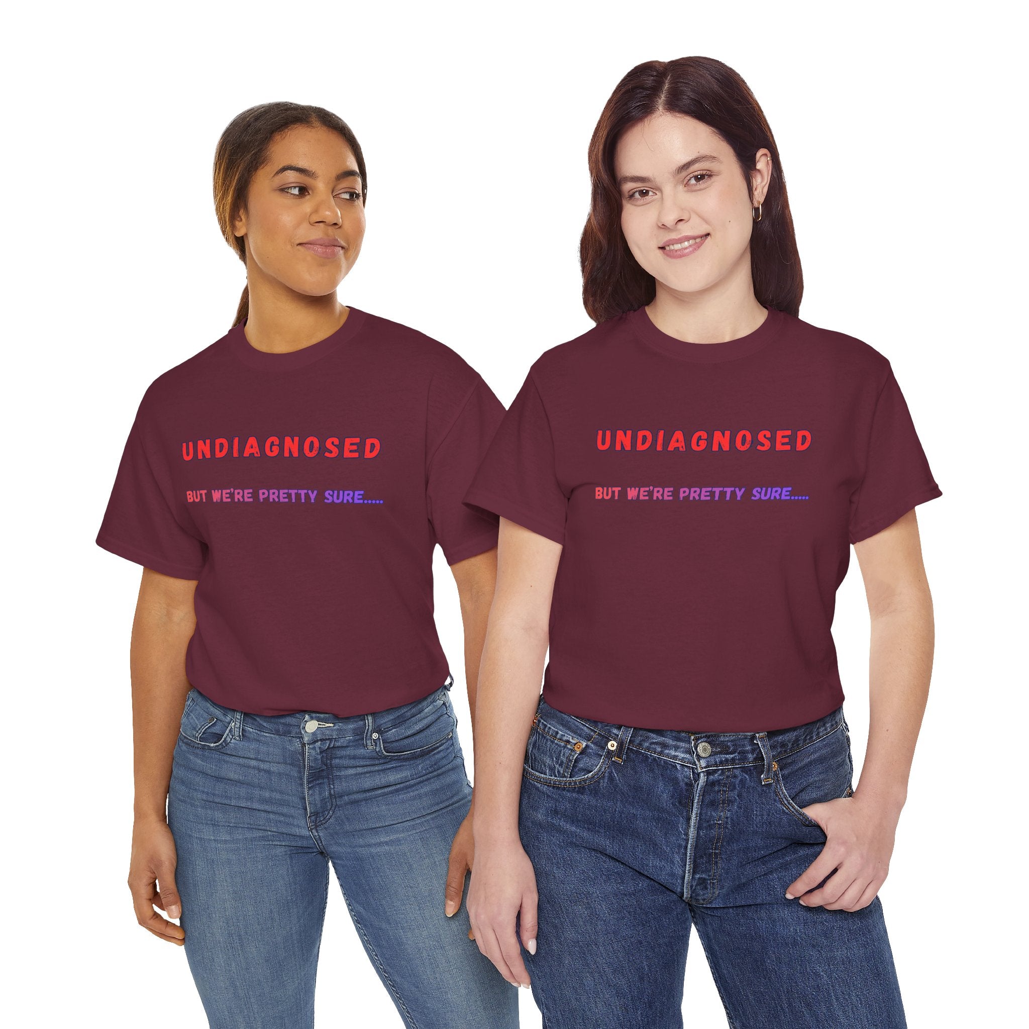 Undiagnosed But We're Pretty Sure Graphic T-Shirt