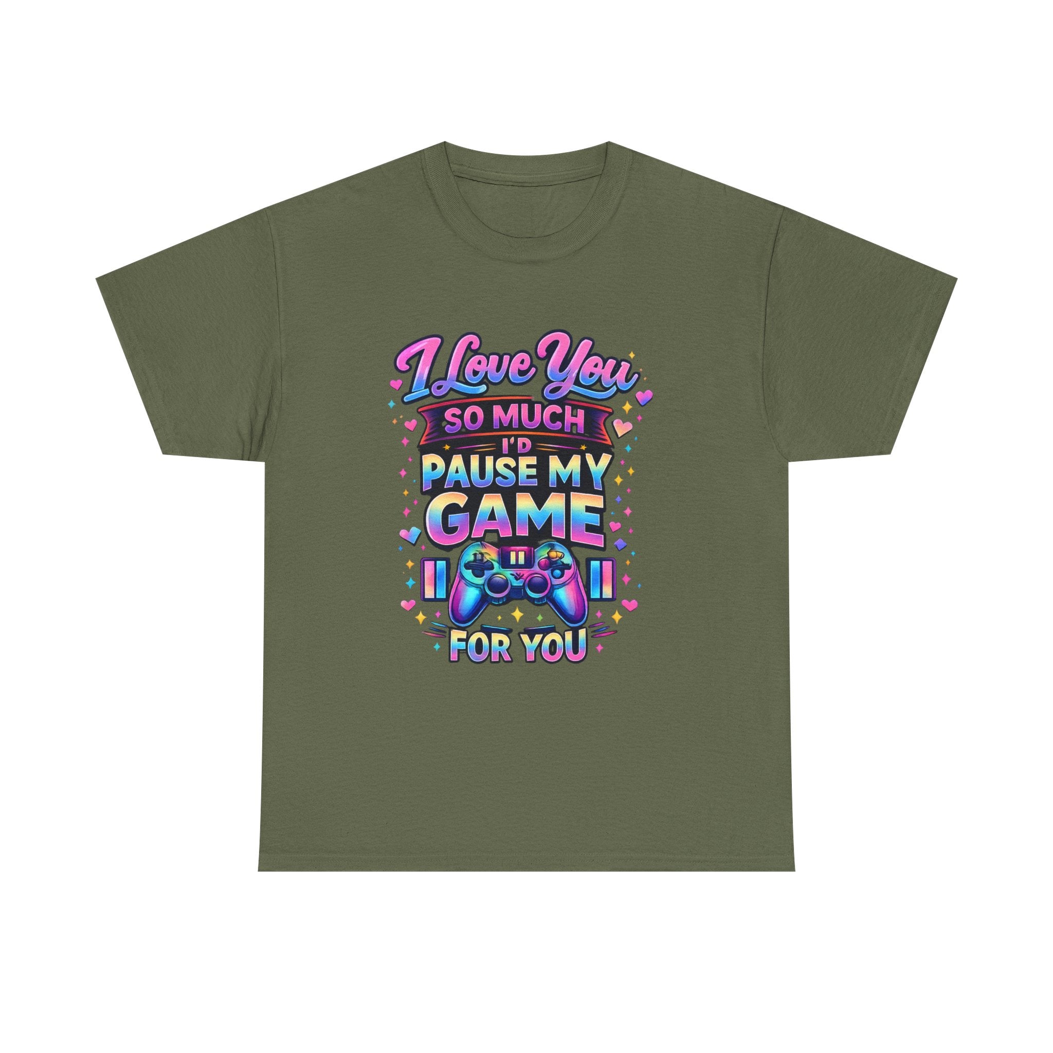 I Love You So Much I'd Pause My Game For You T-Shirt | Gamer Love Tee