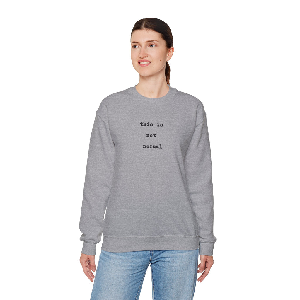 this is not normal Sweatshirt  funny Minimalist Text Crewneck