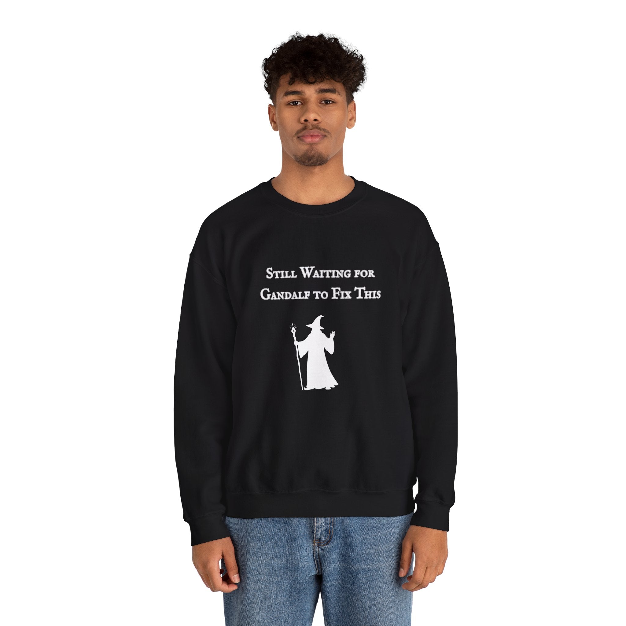 Gandalf Crewneck Sweatshirt – "Still Waiting for Gandalf to Fix This" Fantasy Graphic Pullover