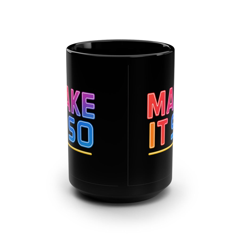 Make It So Mug | Neon Star Trek Inspired Text on Black 15oz
