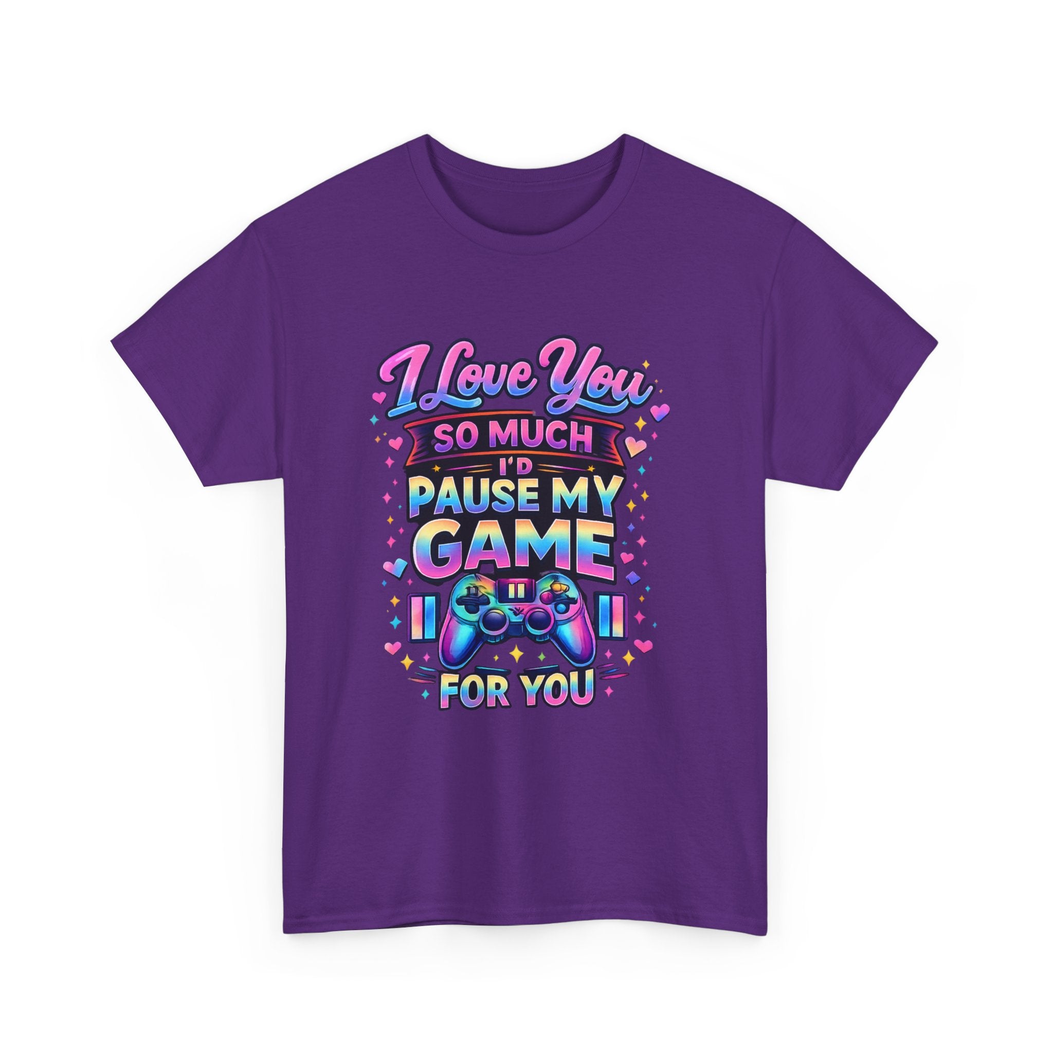 I Love You So Much I'd Pause My Game For You T-Shirt | Gamer Love Tee