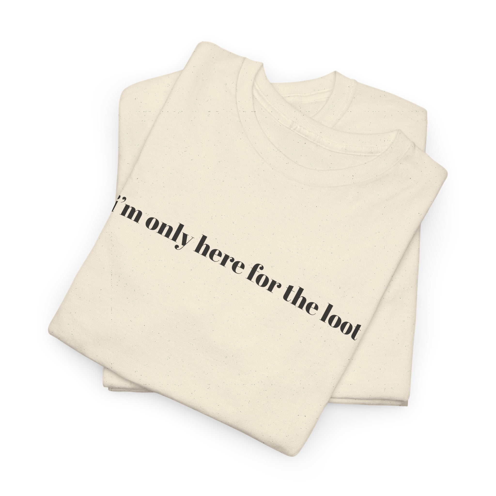 i'm only here for the loot T-Shirt | minimal text tee, white casual top