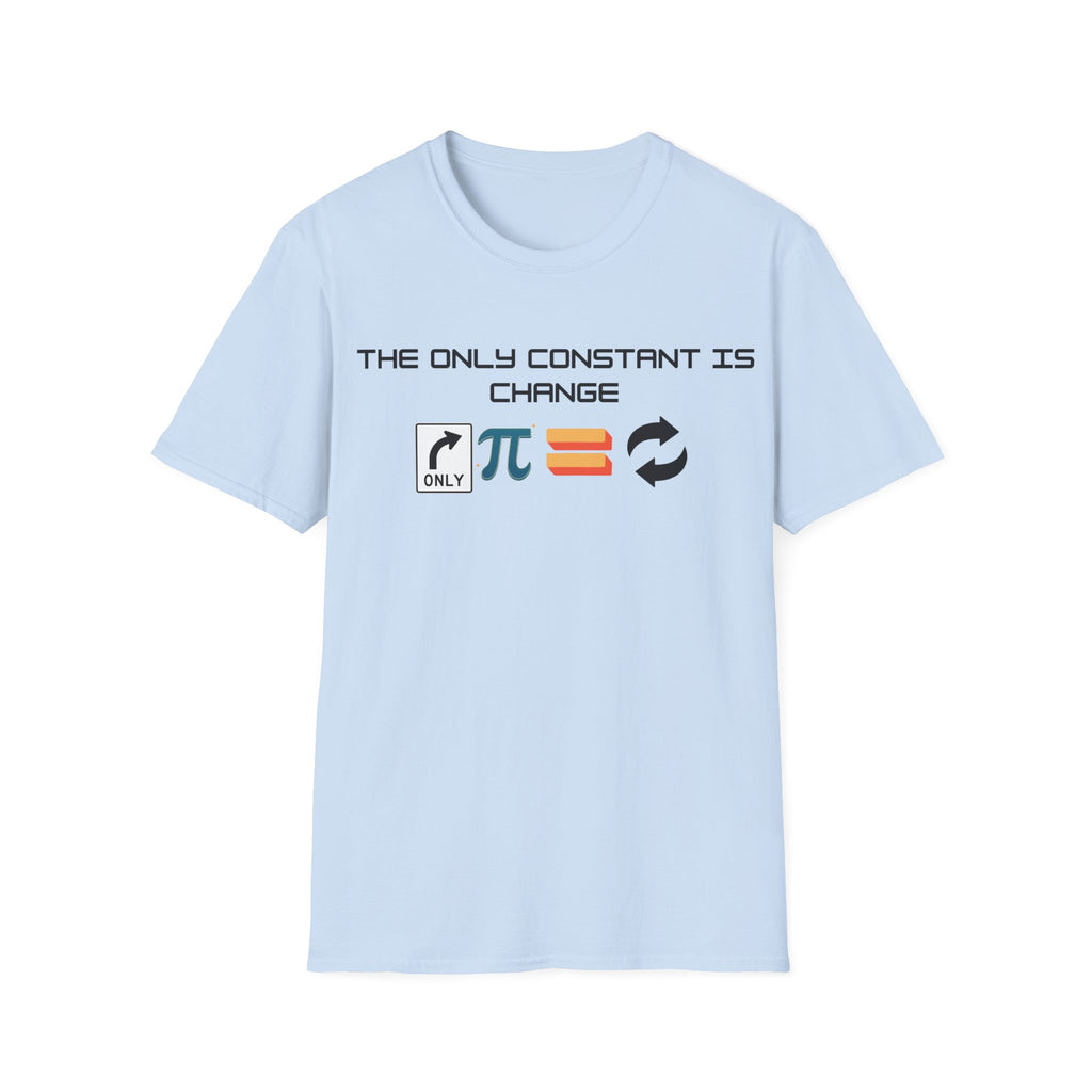 The Only Constant is Change Philosophical Quote T-Shirt