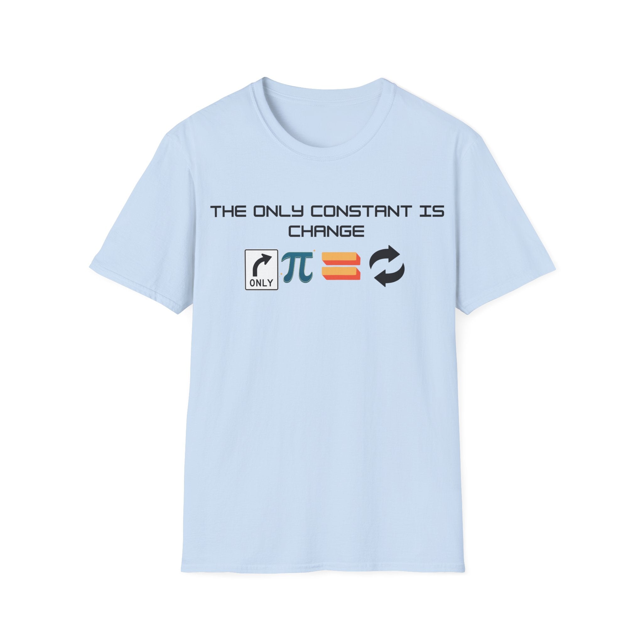 The Only Constant is Change Philosophical Quote T-Shirt