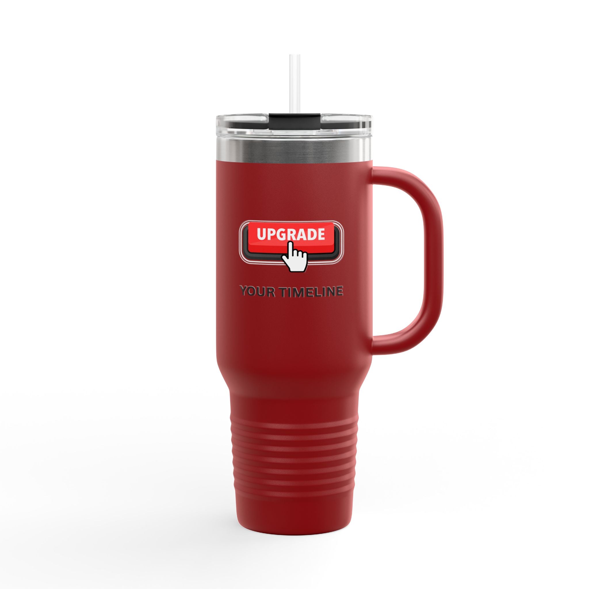 Upgrade Your Timeline , This Timeline is Temporary, Insulated Travel Mug, 40oz