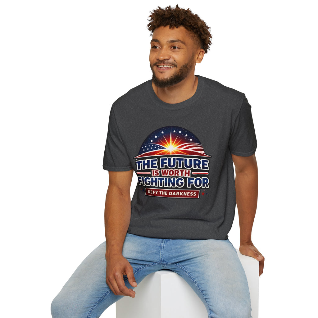 The Future Is Worth Fighting For, Defy the Darkness Inspirational Political Tee