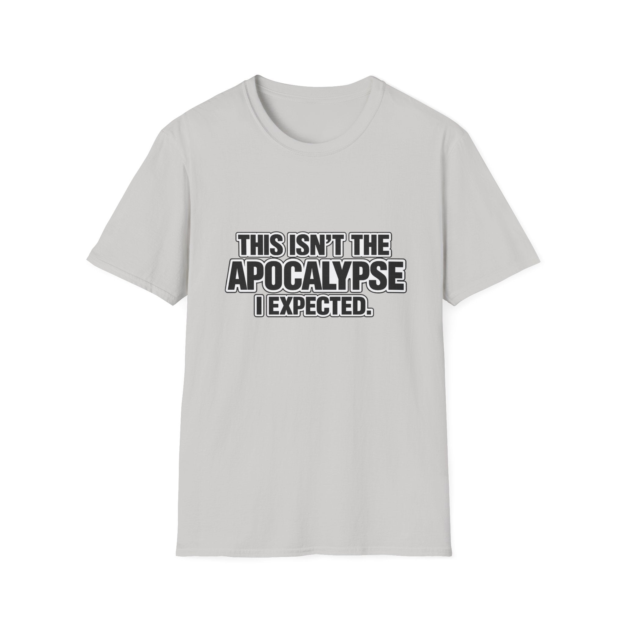 This Isn't the Apocalypse I Expected T-Shirt | Funny Sarcastic Phrase Comfort Colors Tee
