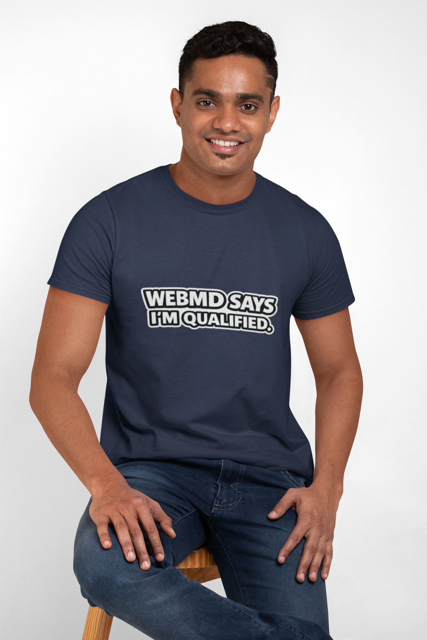 WebMD Says Im Qualified, Funny Medical Joke Tee