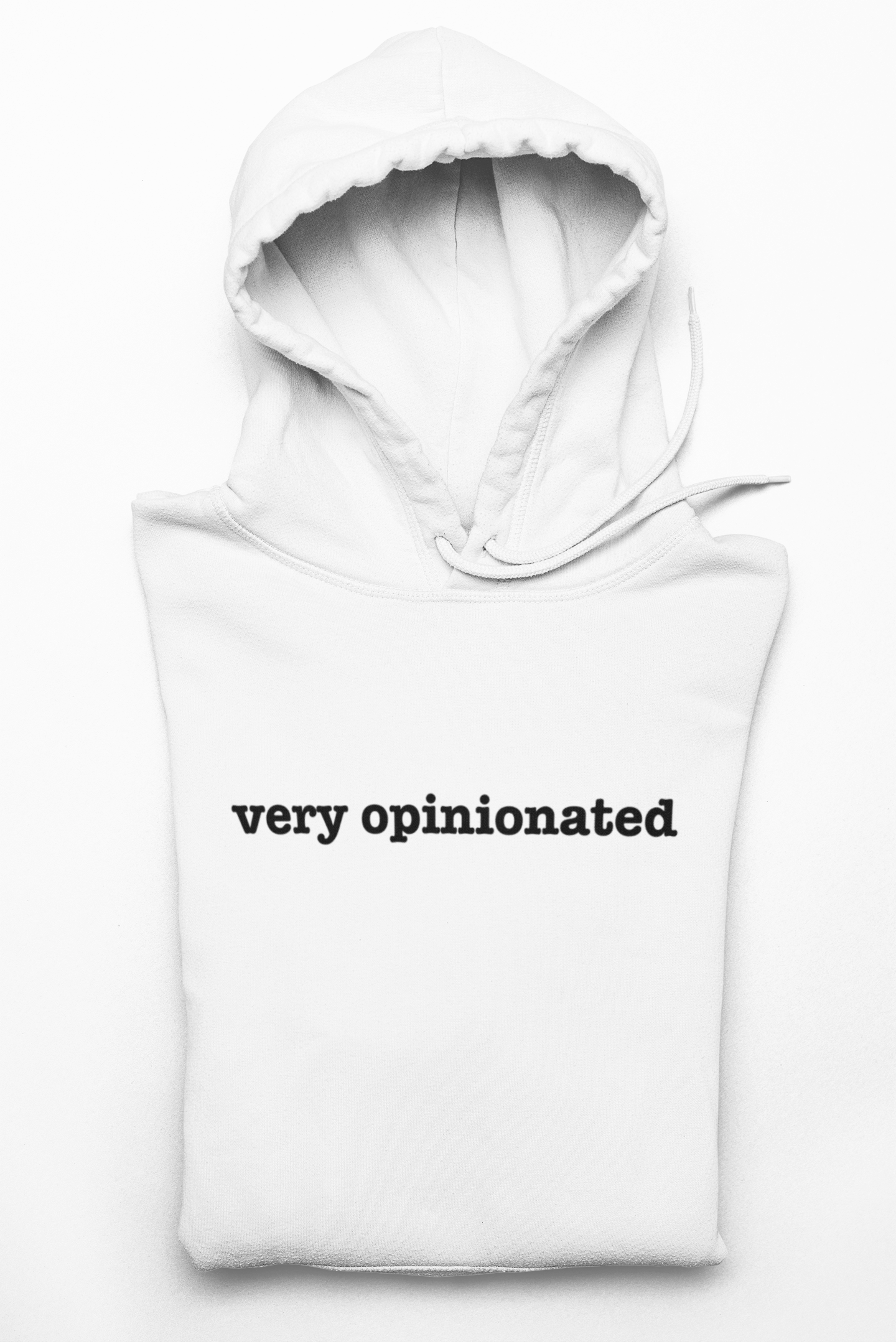 Very Opinionated Hoodie — Minimal Text Graphic Pullover