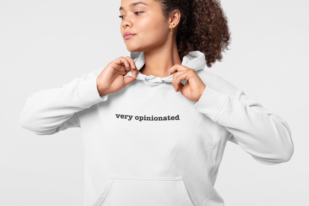 Very Opinionated Hoodie — Minimal Text Graphic Pullover