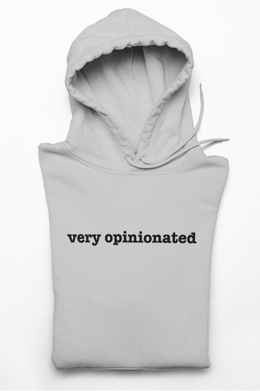 Very Opinionated Hoodie — Minimal Text Graphic Pullover