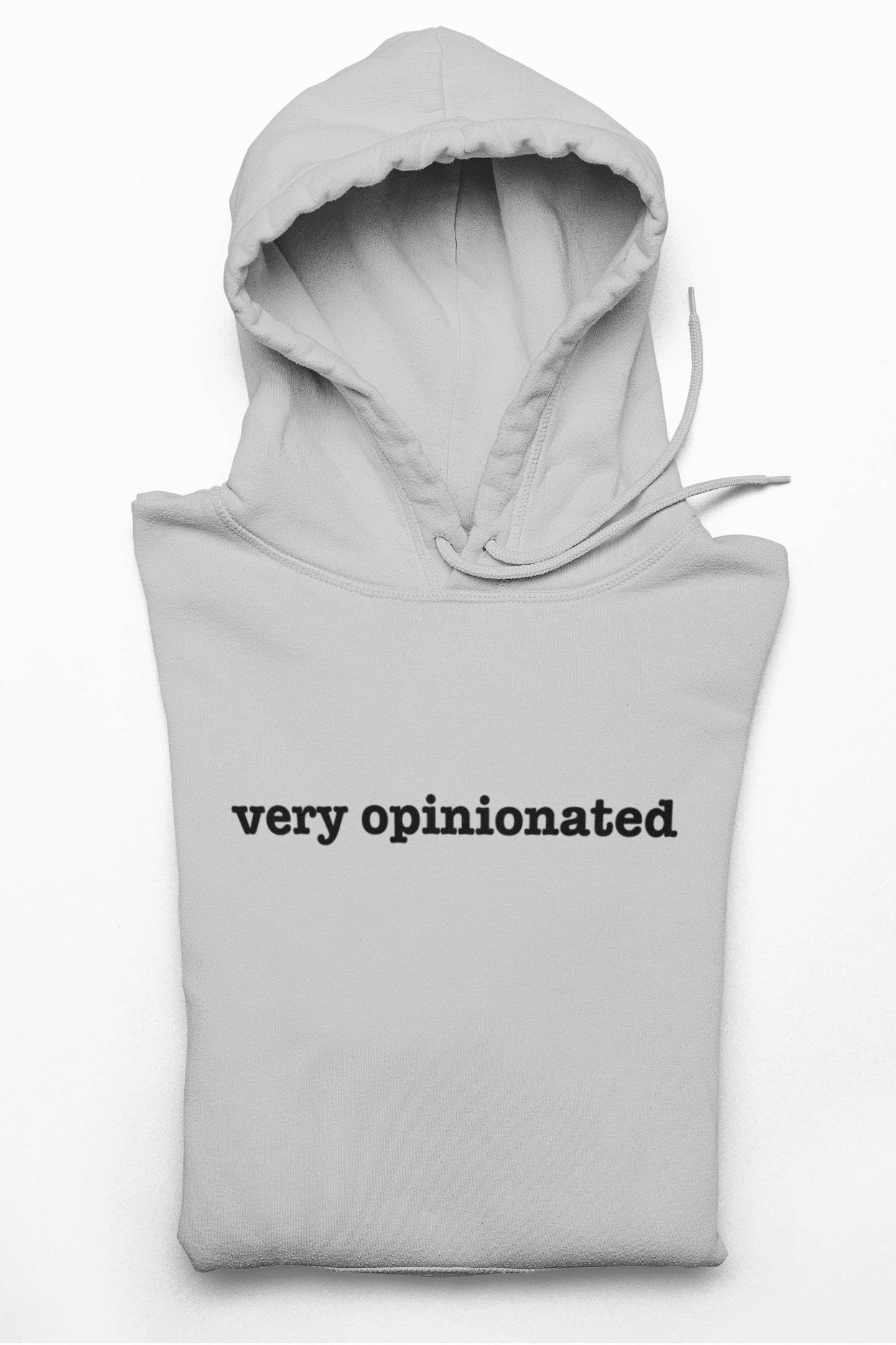 Very Opinionated Hoodie — Minimal Text Graphic Pullover