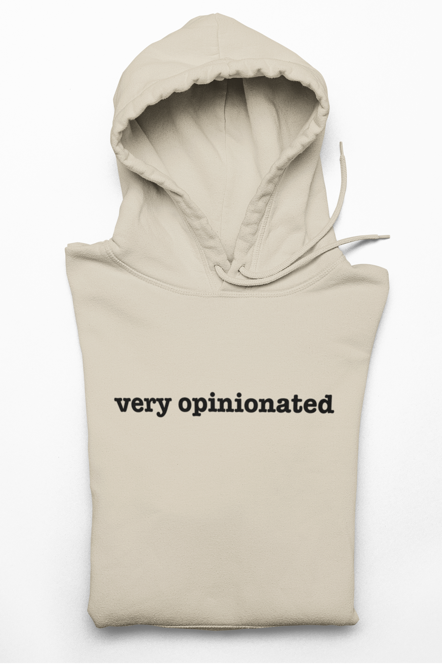 Very Opinionated Hoodie — Minimal Text Graphic Pullover