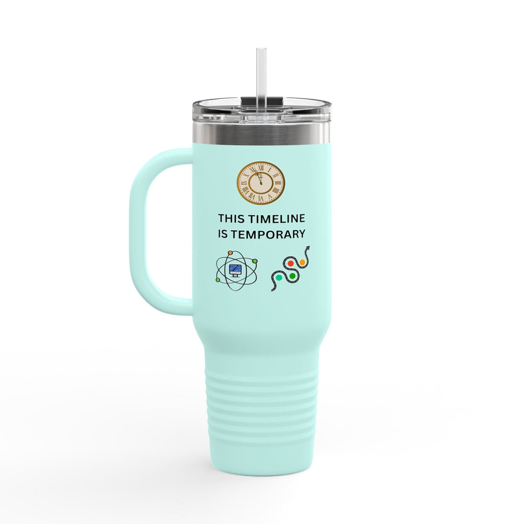 Upgrade Your Timeline , This Timeline is Temporary, Insulated Travel Mug, 40oz