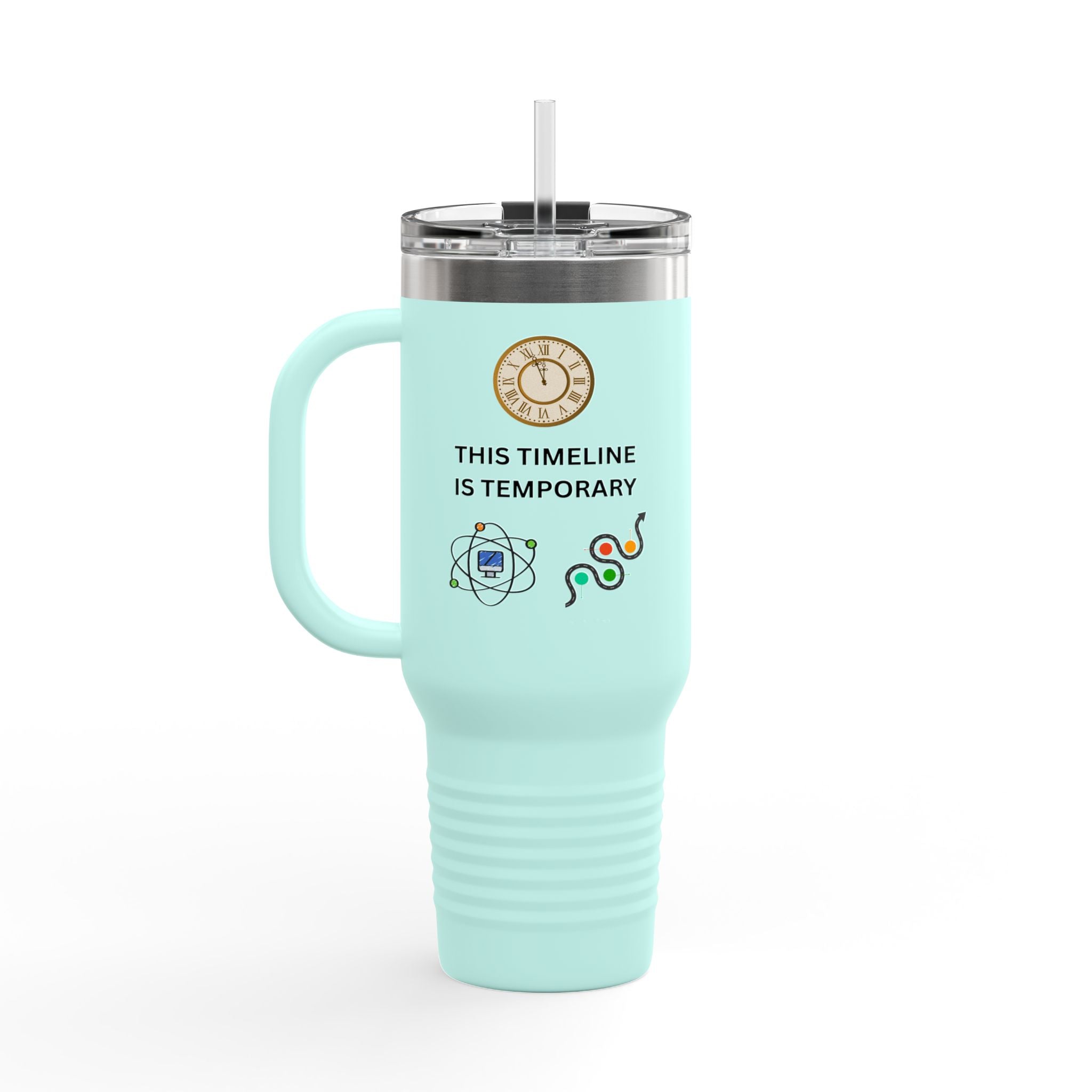 Upgrade Your Timeline , This Timeline is Temporary, Insulated Travel Mug, 40oz