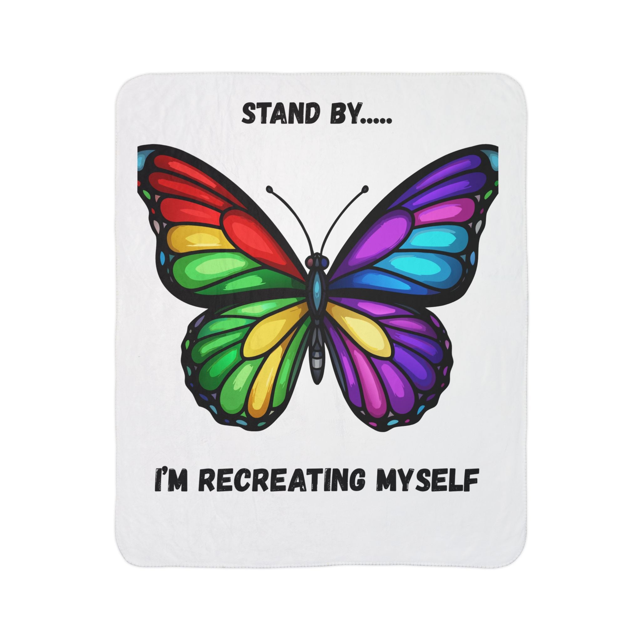 Rainbow Butterfly Stand By I'm Recreating Myself Fleece Sherpa Blanket