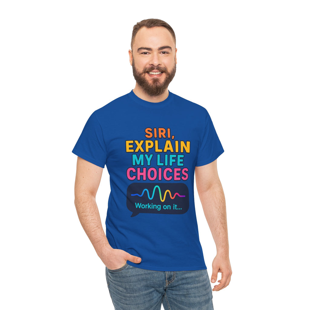 Siri Explain My Life Choices T-Shirt | Funny Tech Quote Tee