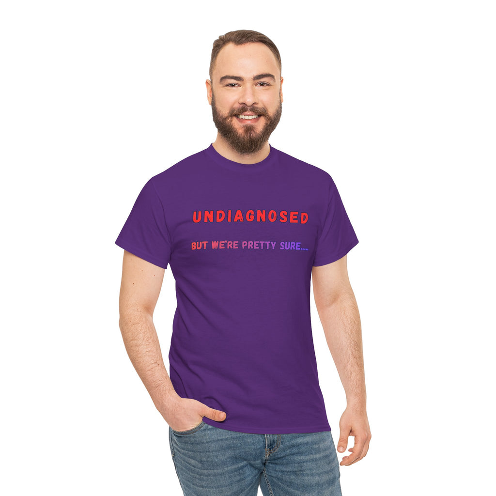 Undiagnosed But We're Pretty Sure Graphic T-Shirt