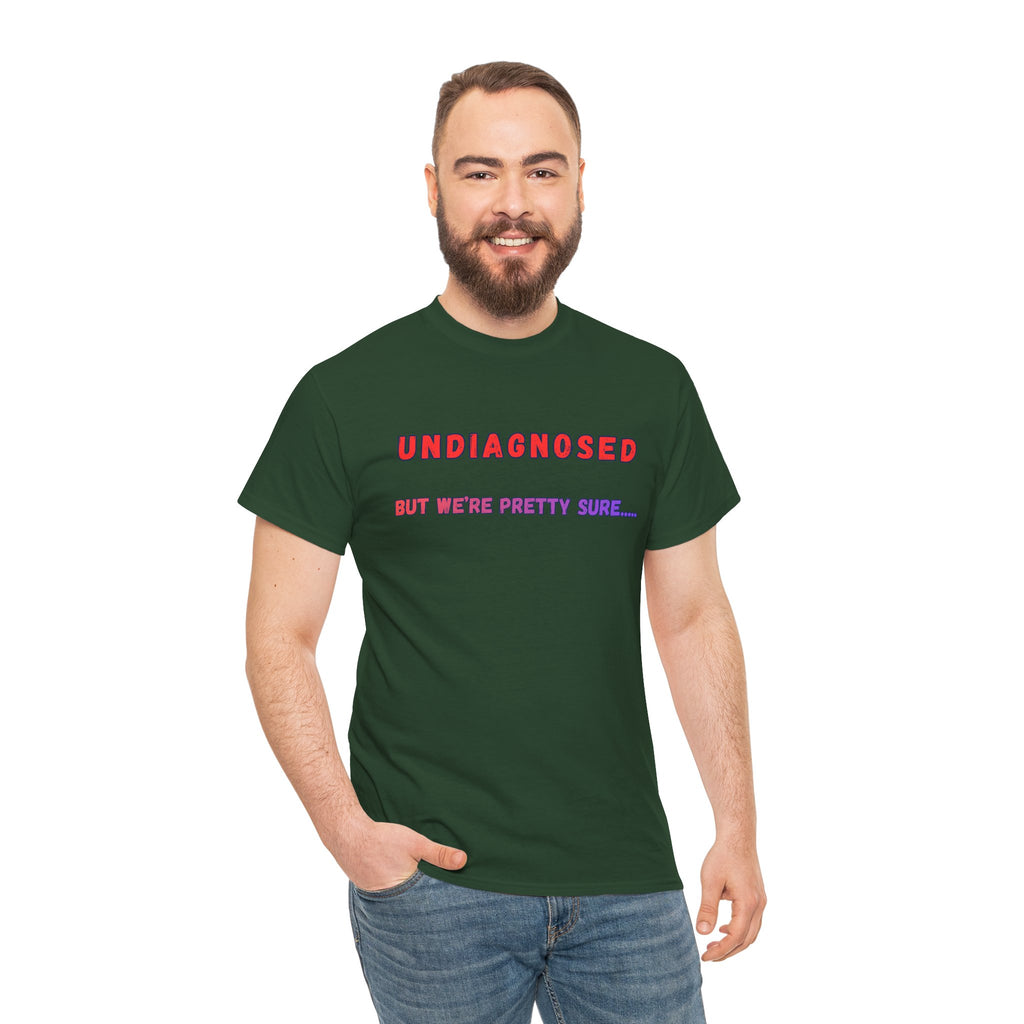 Undiagnosed But We're Pretty Sure Graphic T-Shirt