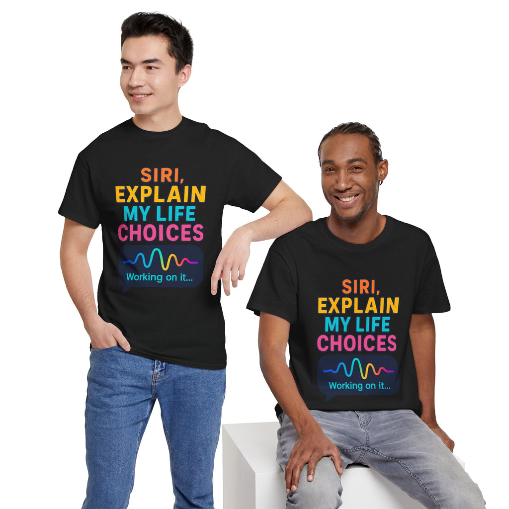 Siri Explain My Life Choices T-Shirt | Funny Tech Quote Tee