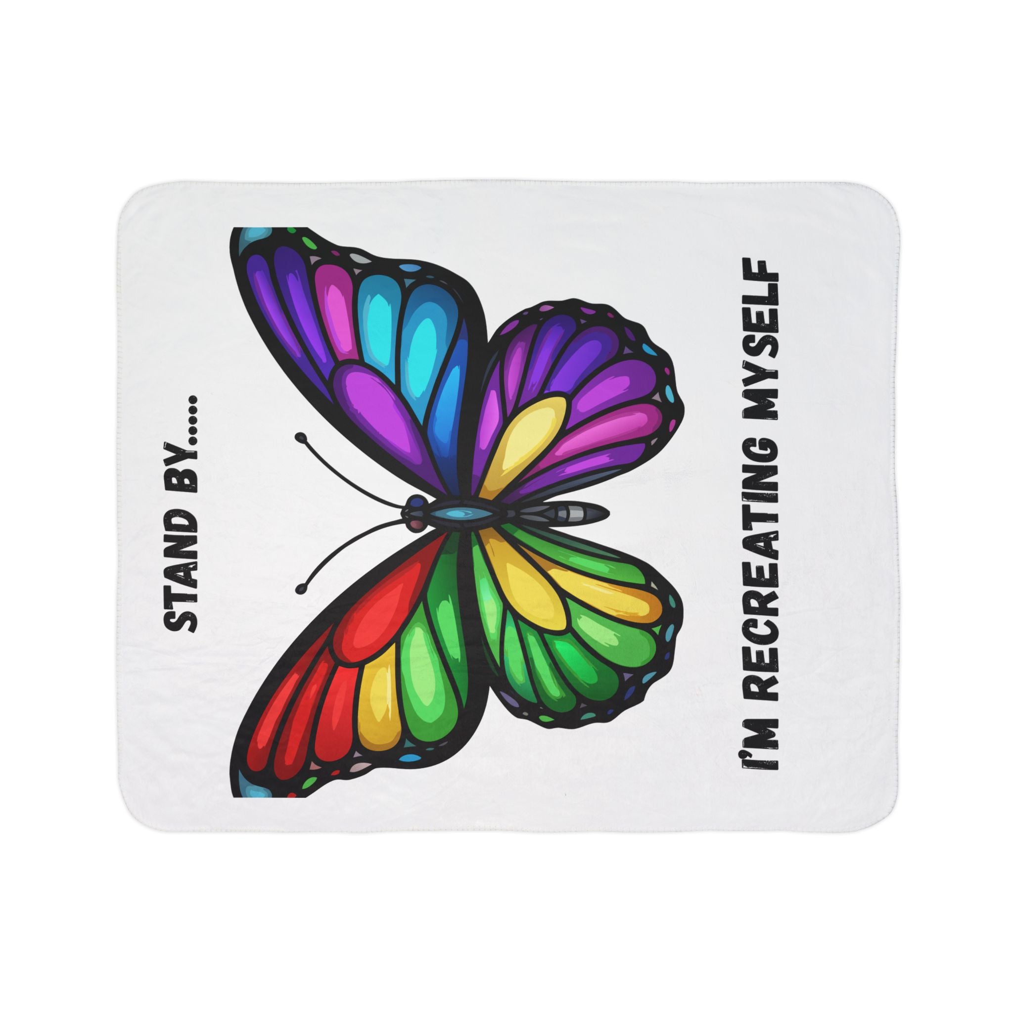 Rainbow Butterfly Stand By I'm Recreating Myself Fleece Sherpa Blanket