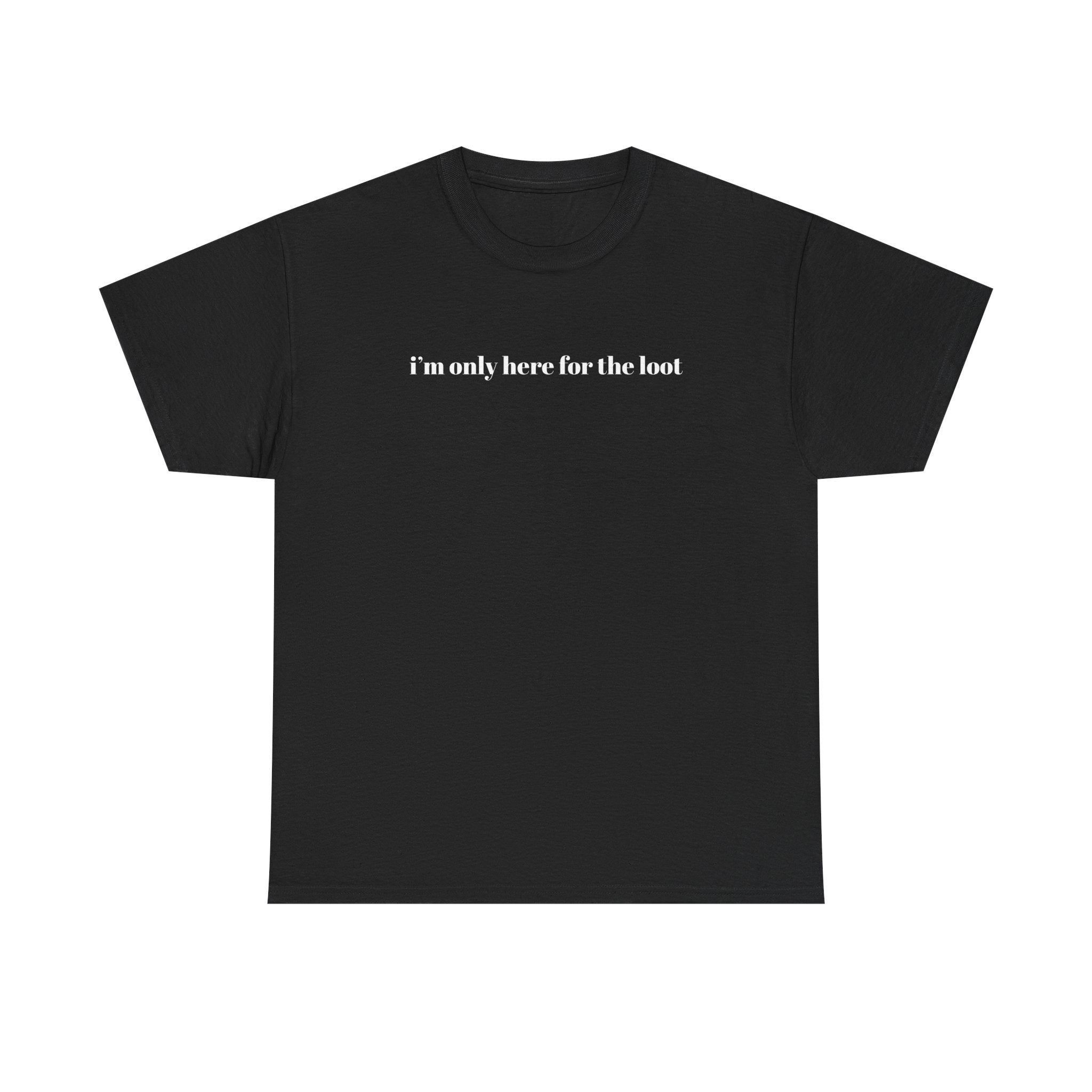 i'm only here for the loot T-Shirt | minimal text tee, white casual top