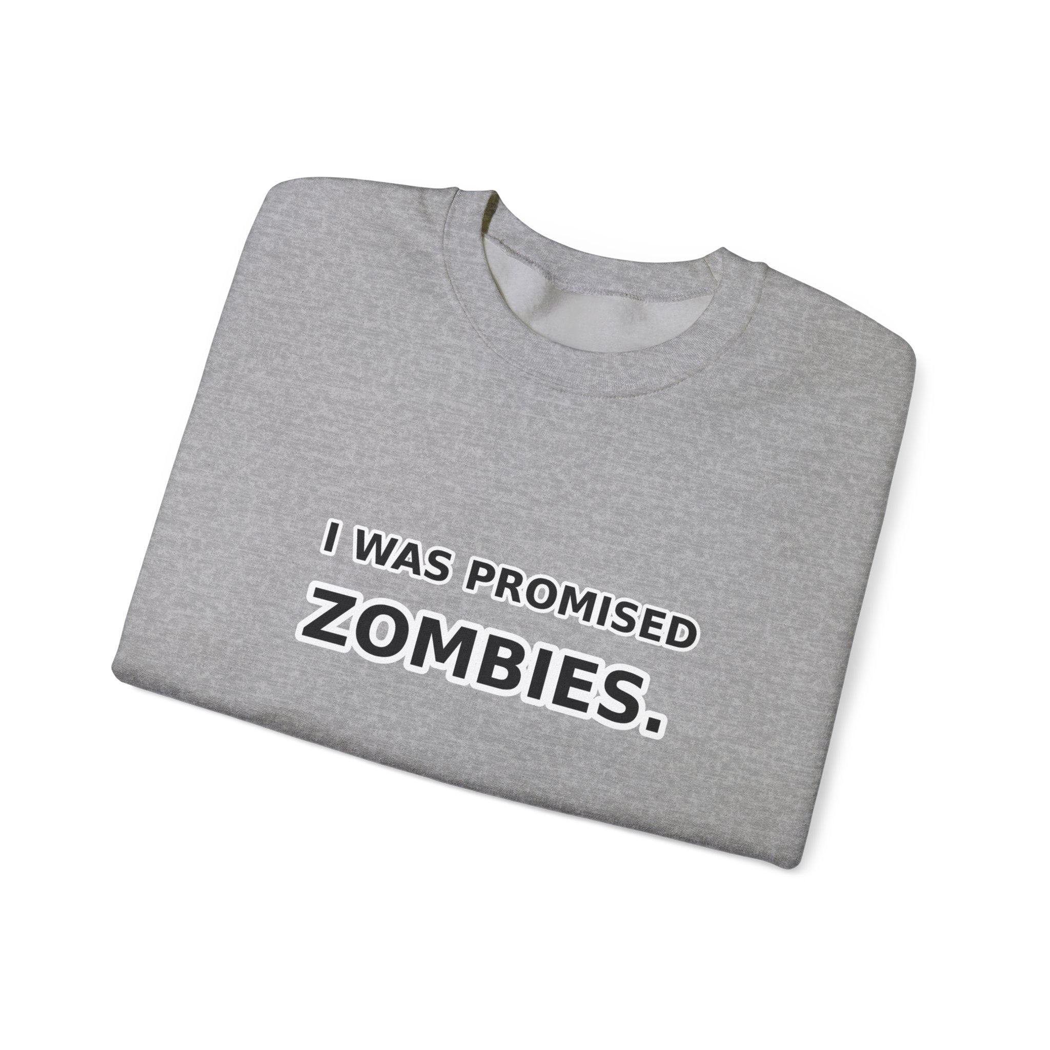 I Was Promised Zombies sweatshirt | Humorous zombie text crewneck