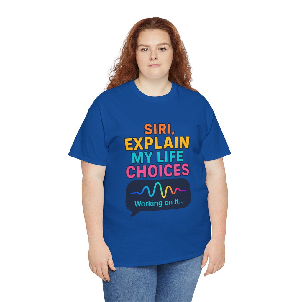 Siri Explain My Life Choices T-Shirt | Funny Tech Quote Tee