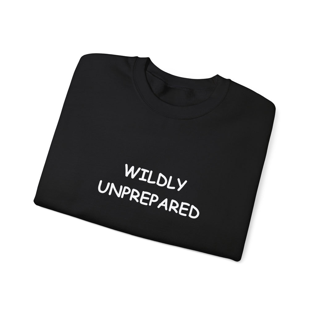 Wildly Unprepared funny Crewneck Sweatshirt