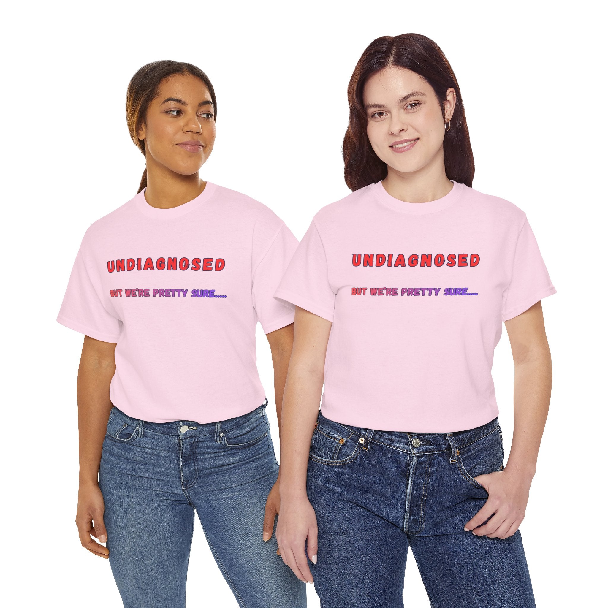 Undiagnosed But We're Pretty Sure Graphic T-Shirt