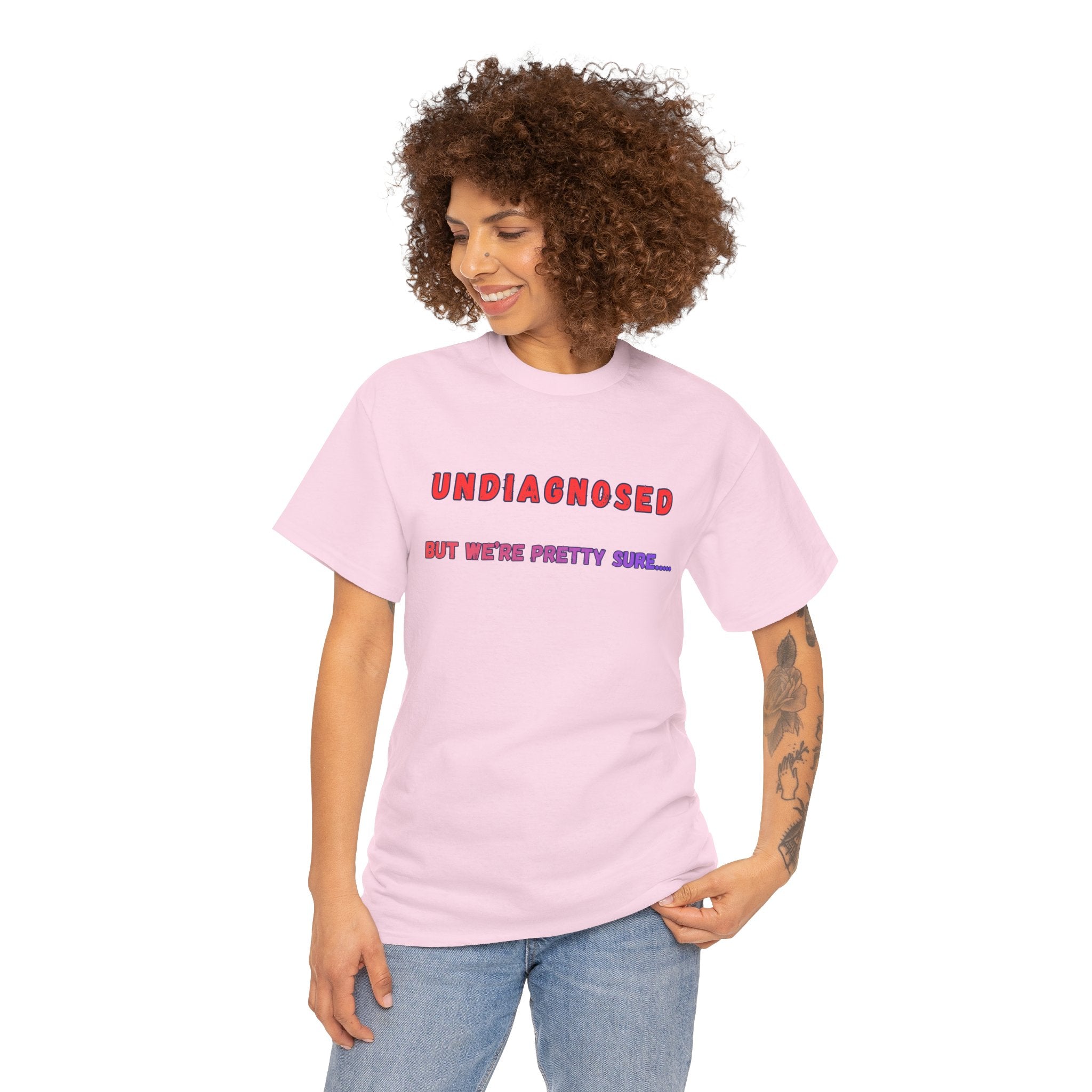 Undiagnosed But We're Pretty Sure Graphic T-Shirt