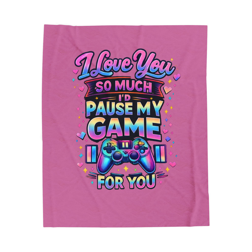 Plush Blanket I Love You So Much I'd Pause My Game Velveteen  | Gamer Love