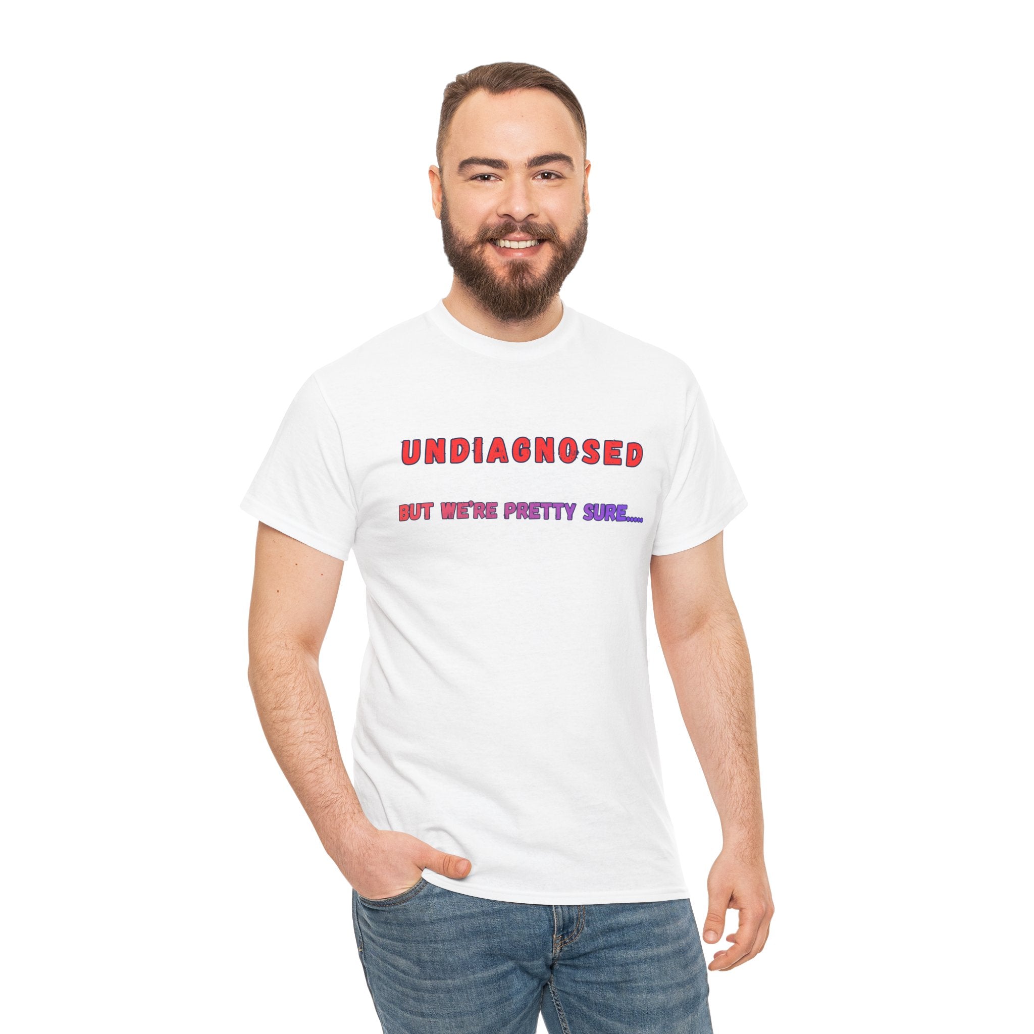 Undiagnosed But We're Pretty Sure Graphic T-Shirt