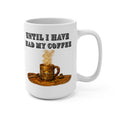 You Shall Not Pass Until I Have Had My Coffee" Rustic 15 oz Steaming Cup Design