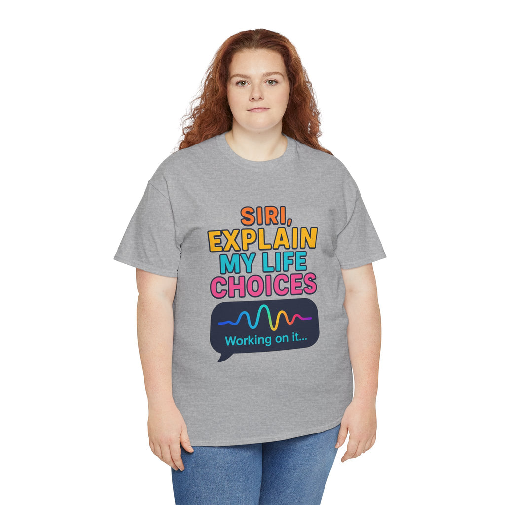 Siri Explain My Life Choices T-Shirt | Funny Tech Quote Tee