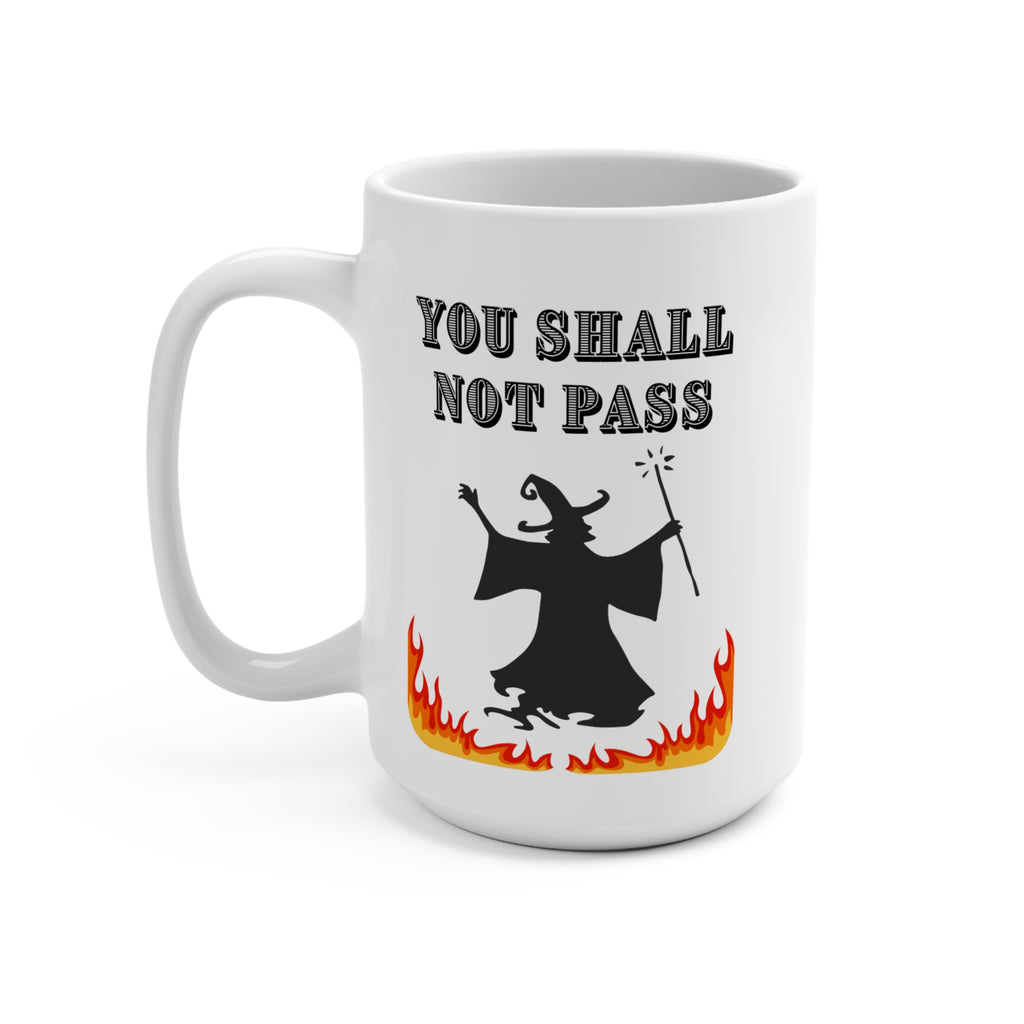 You Shall Not Pass Until I Have Had My Coffee" Rustic 15 oz Steaming Cup Design