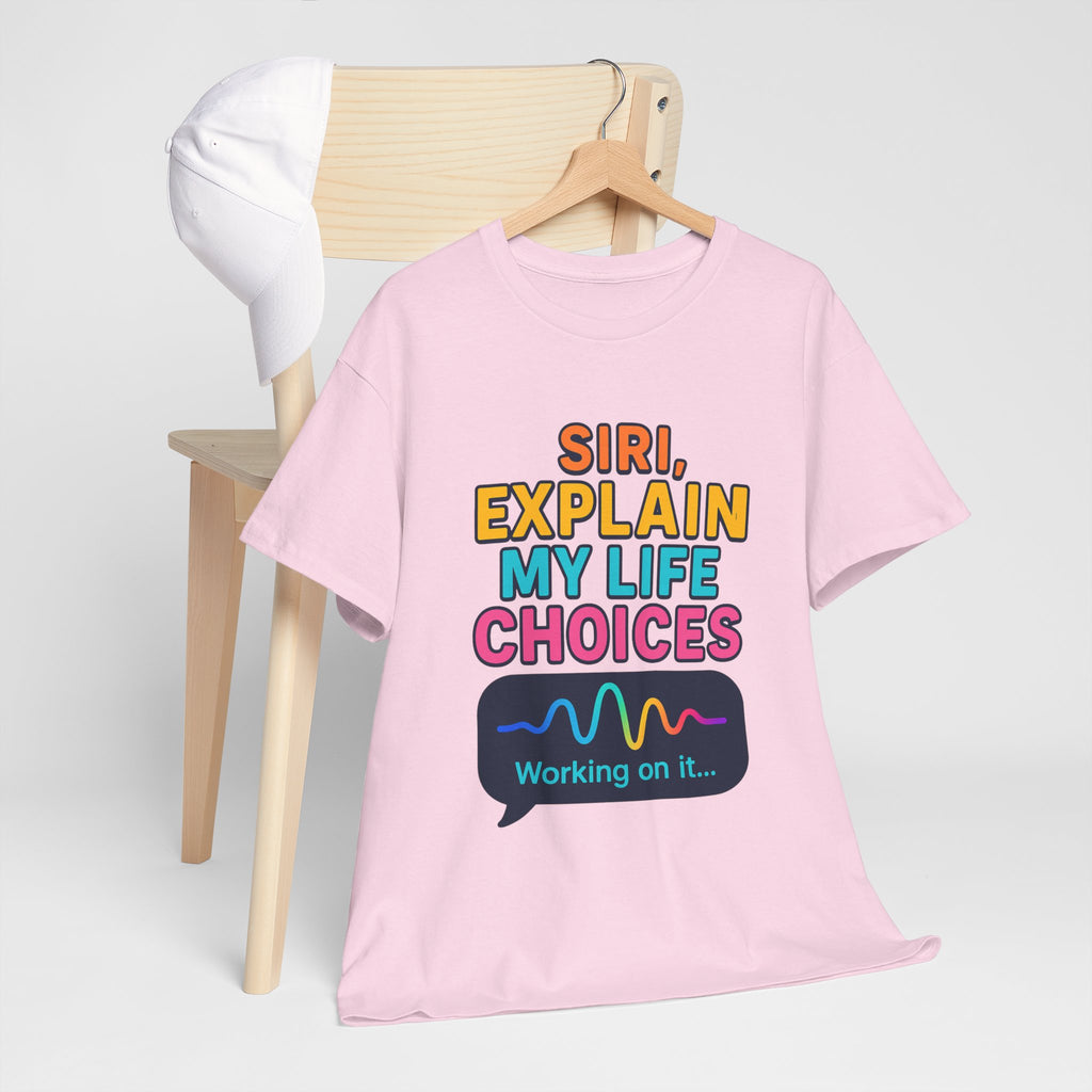 Siri Explain My Life Choices T-Shirt | Funny Tech Quote Tee