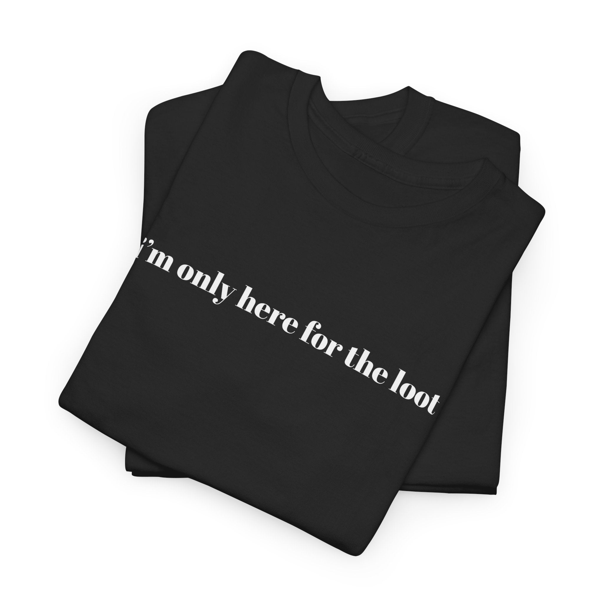 i'm only here for the loot T-Shirt | minimal text tee, white casual top