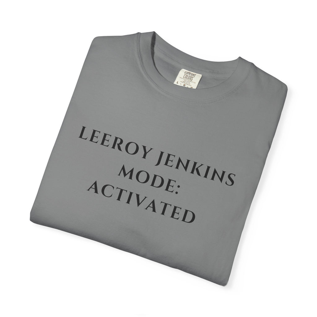 Leeroy Jenkins Mode Activated T-shirt | Funny Gaming Quote Comfort Colors Tee
