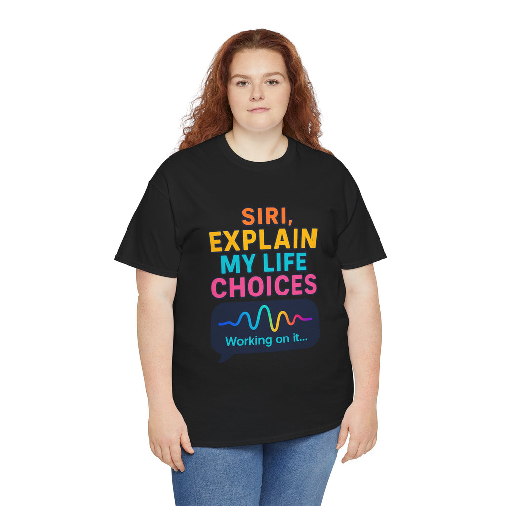 Siri Explain My Life Choices T-Shirt | Funny Tech Quote Tee