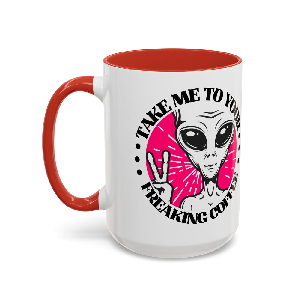 Take Me To Your Freaking Coffee Alien-Themed Coffee Mug