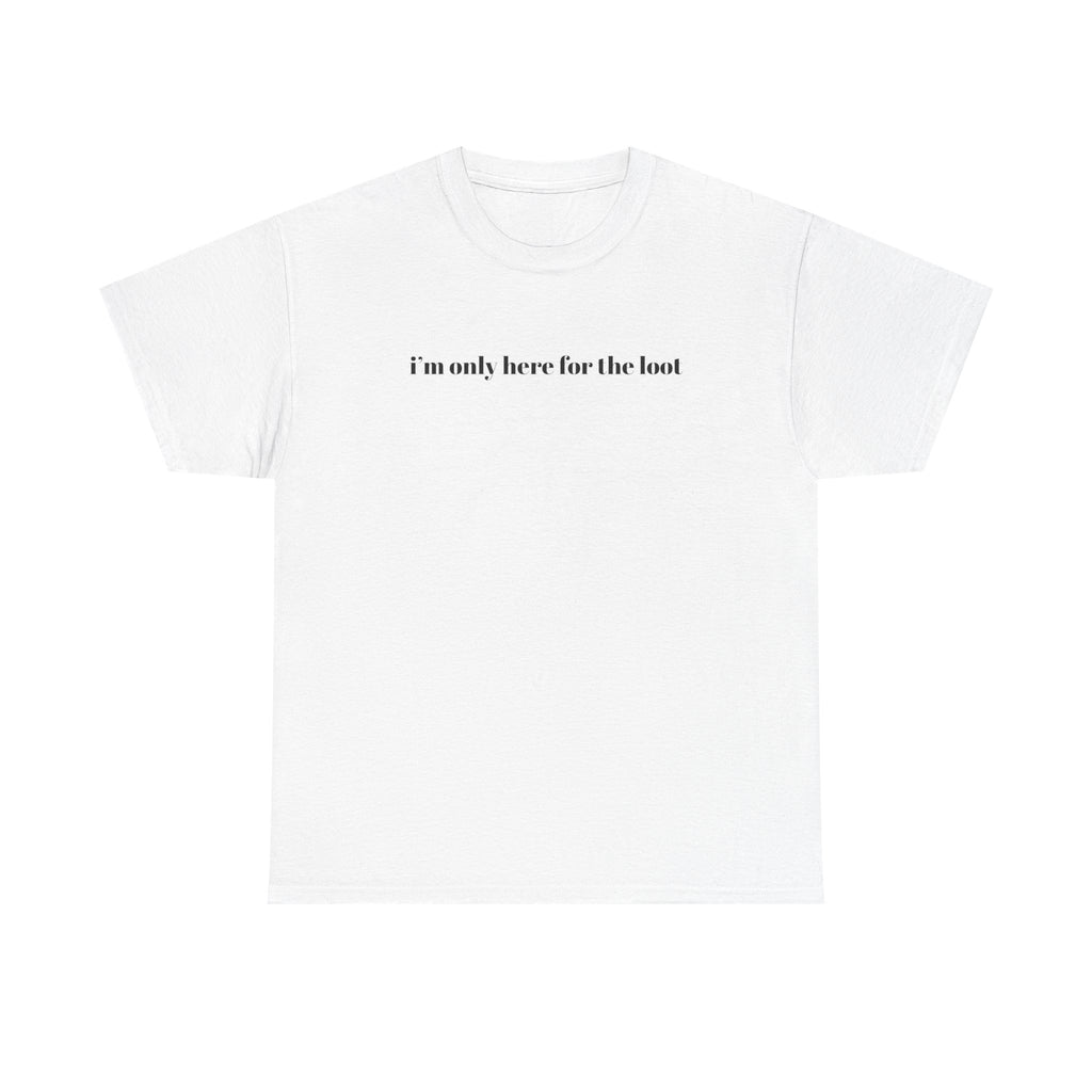 i'm only here for the loot T-Shirt | minimal text tee, white casual top
