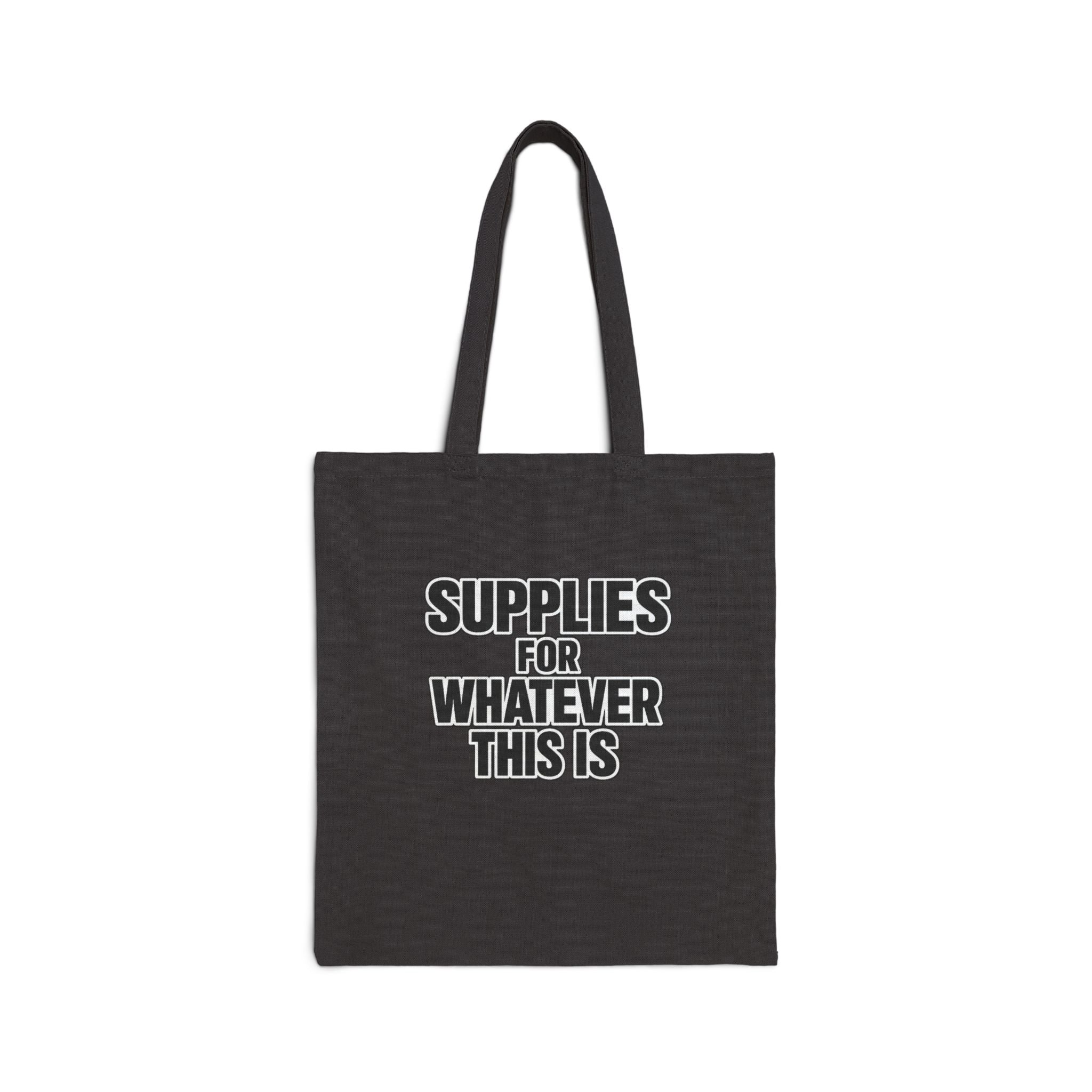 Supplies For Whatever This Is Tote Bag | Canvas Eco-friendly reusable Grocery Market Bag