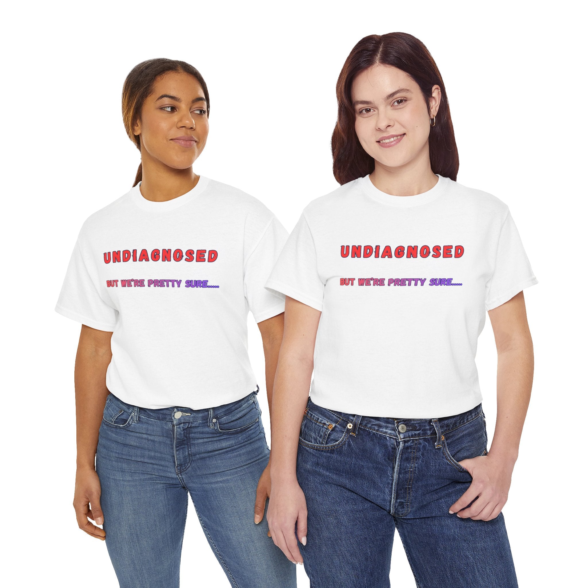 Undiagnosed But We're Pretty Sure Graphic T-Shirt