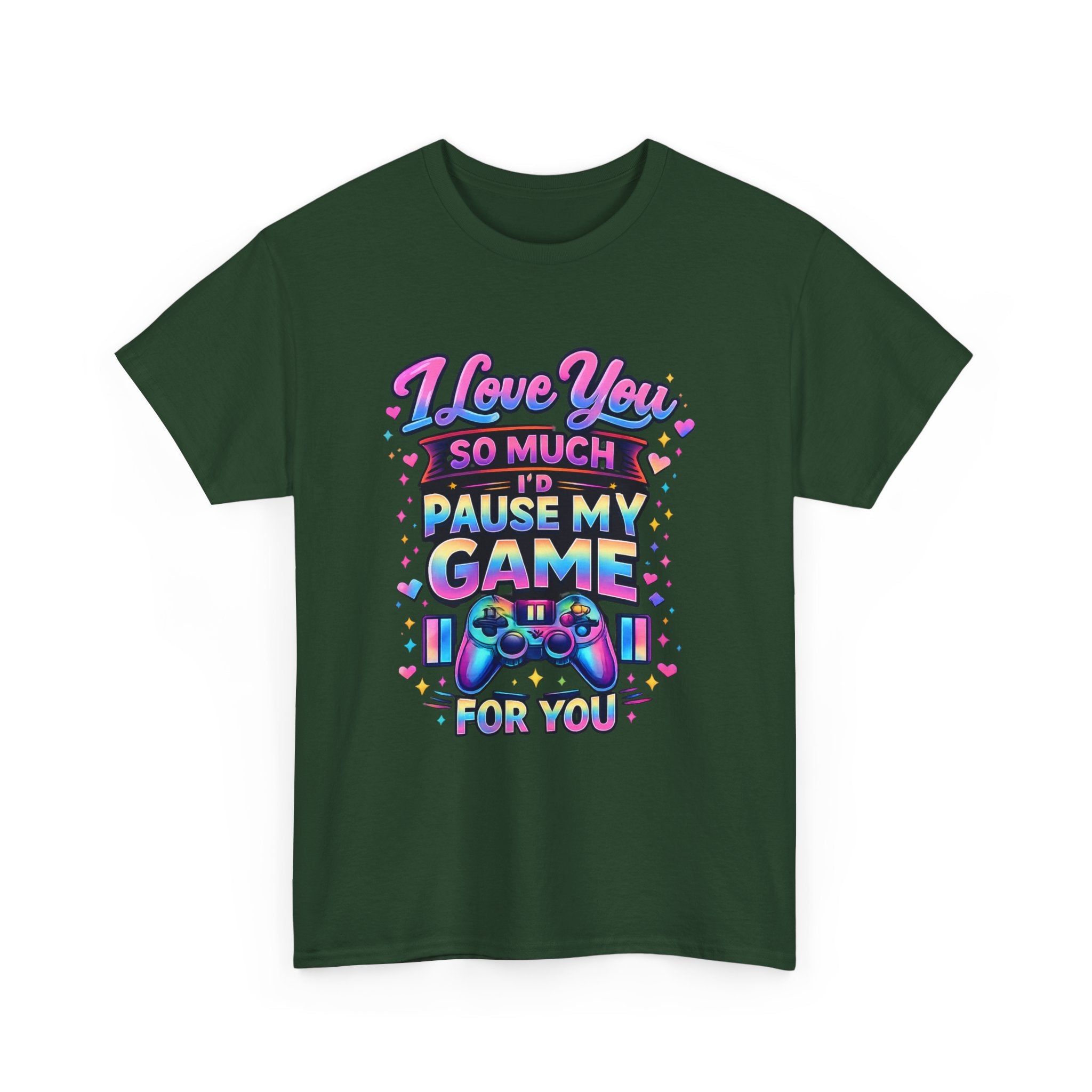 I Love You So Much I'd Pause My Game For You T-Shirt | Gamer Love Tee